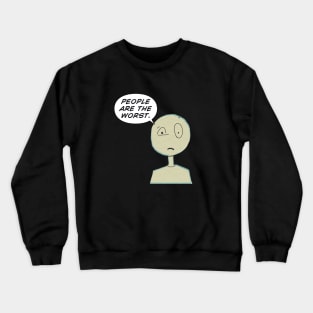 People Are The Worst Crewneck Sweatshirt